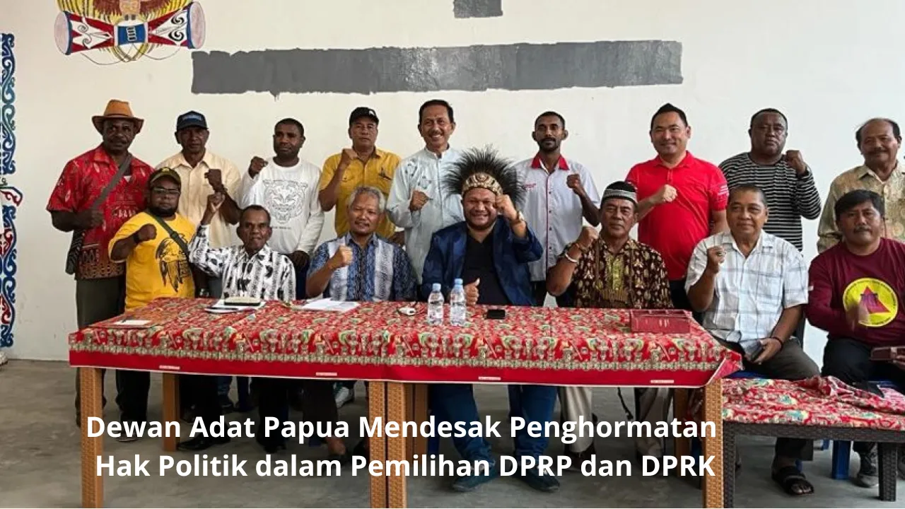 Dewan Adat Papua Mendesak Penghormatan Hak Politik dalam Pemilihan DPRP dan DPRK